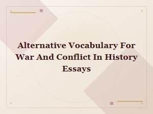 Alternative Vocabulary for War and Conflict in History Essays