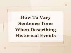 Mastering Tone Variations in Historical Narratives